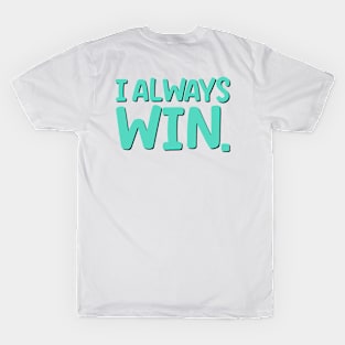 I always win motivational saying T-Shirt